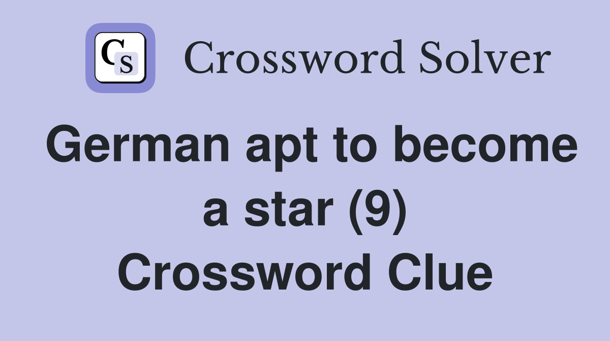 German apt to become a star (9) Crossword Clue