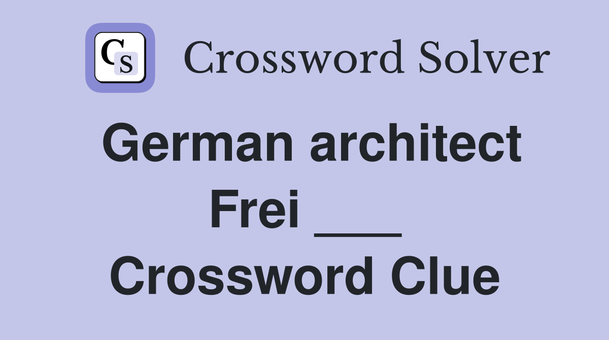 German architect Frei ___ Crossword Clue