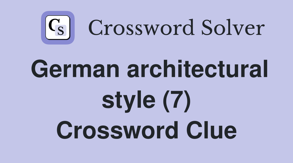 German architectural style (7) Crossword Clue
