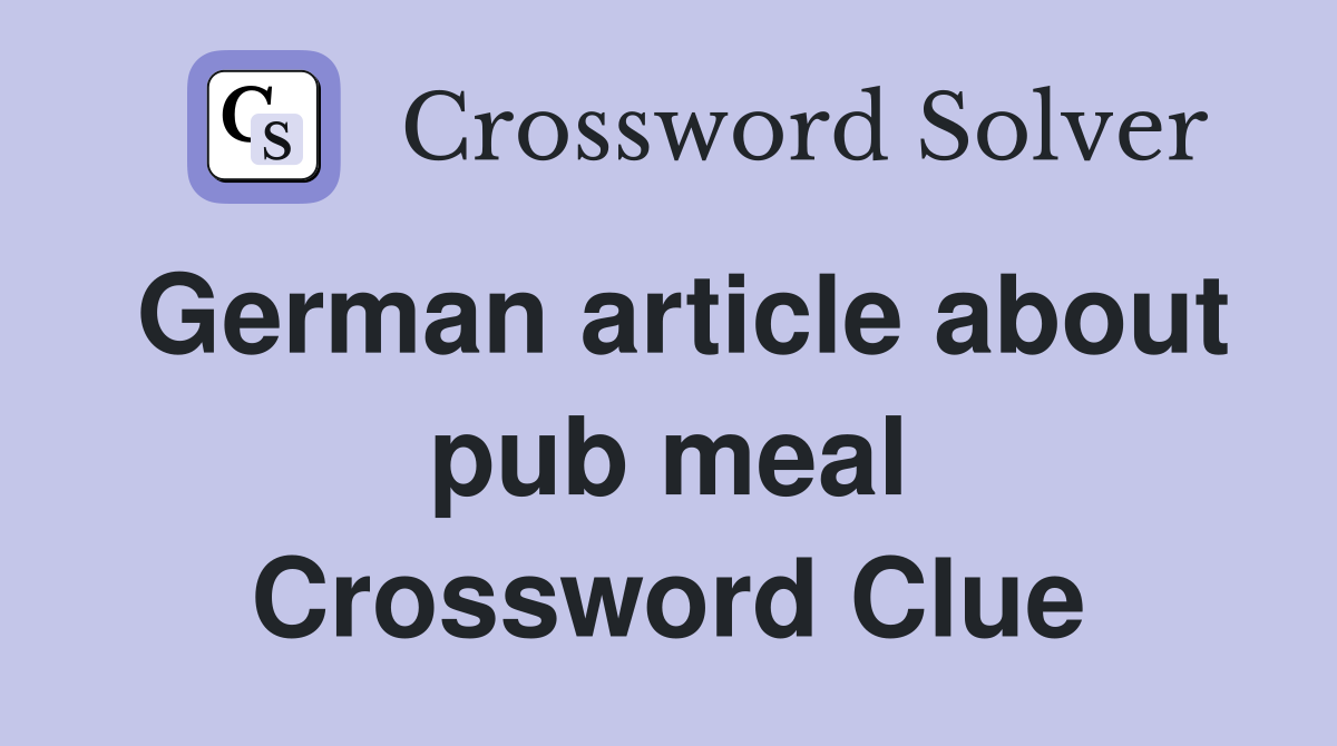 German article about pub meal Crossword Clue