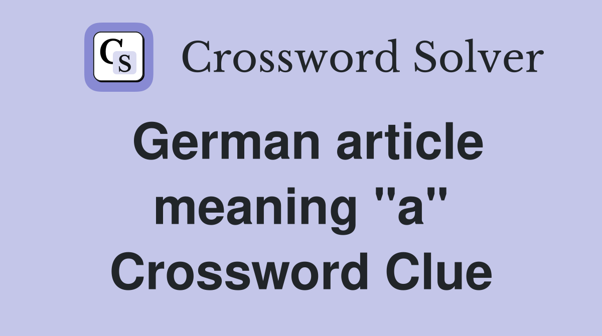 German article meaning "a" Crossword Clue