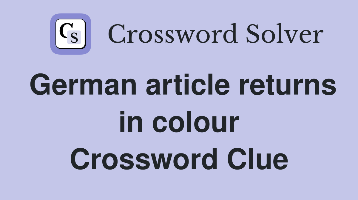 German article returns in colour Crossword Clue