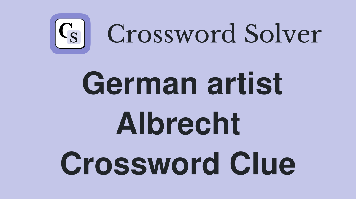 German artist Albrecht Crossword Clue