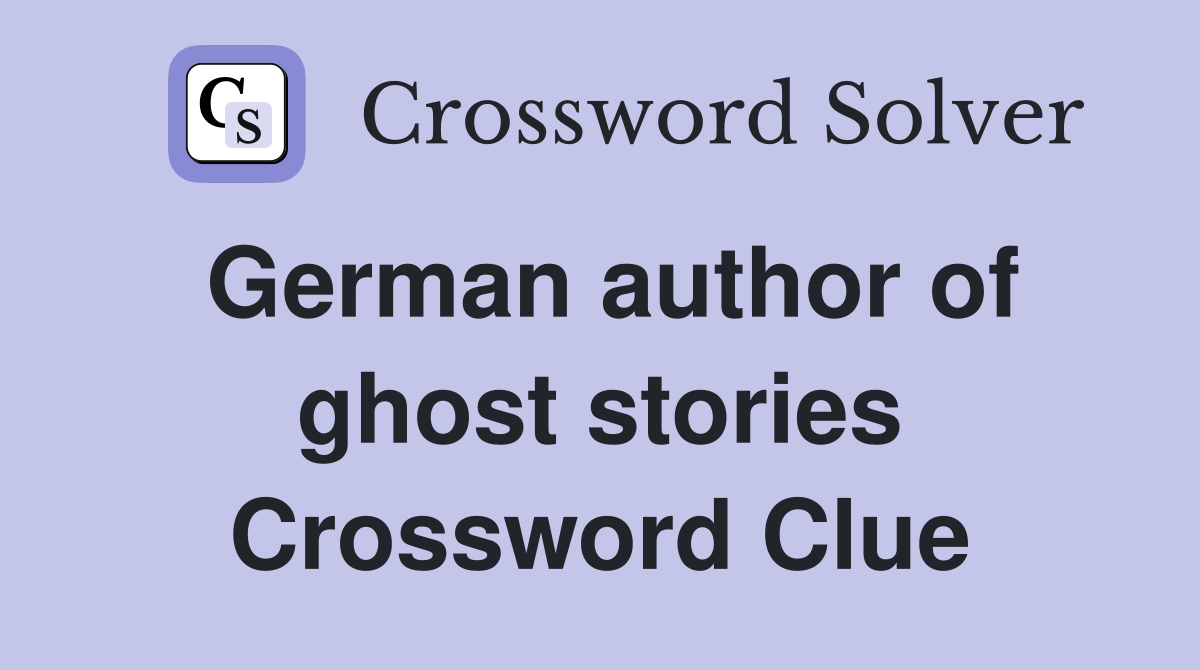 German author of ghost stories Crossword Clue