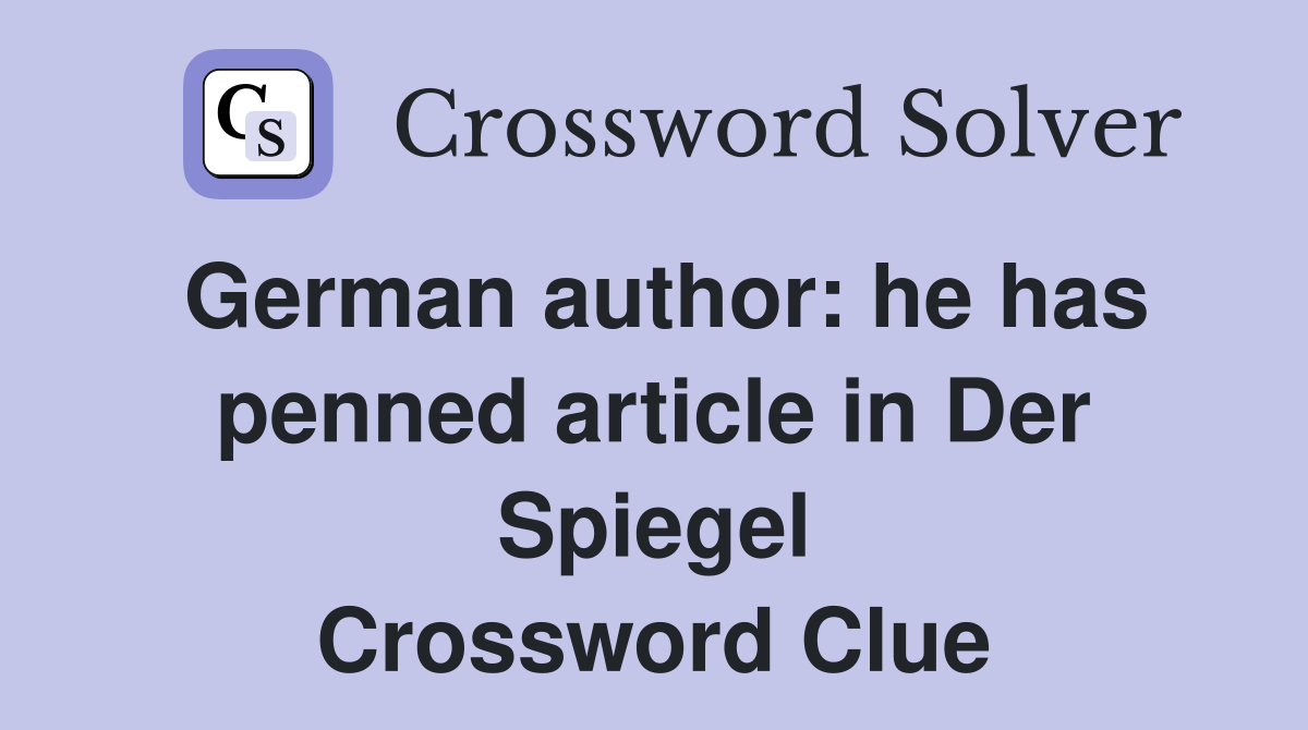 German author: he has penned article in Der Spiegel Crossword Clue