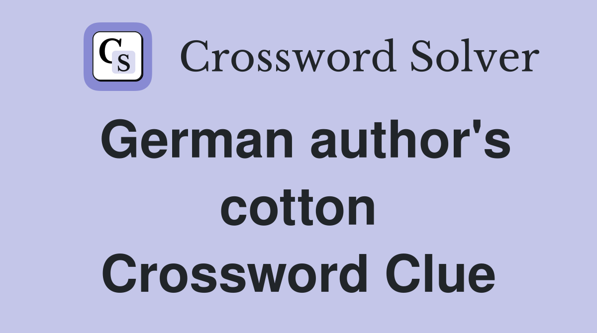 German author's cotton Crossword Clue
