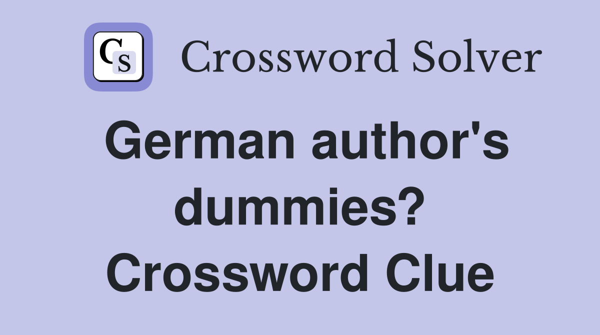 German author's dummies? Crossword Clue