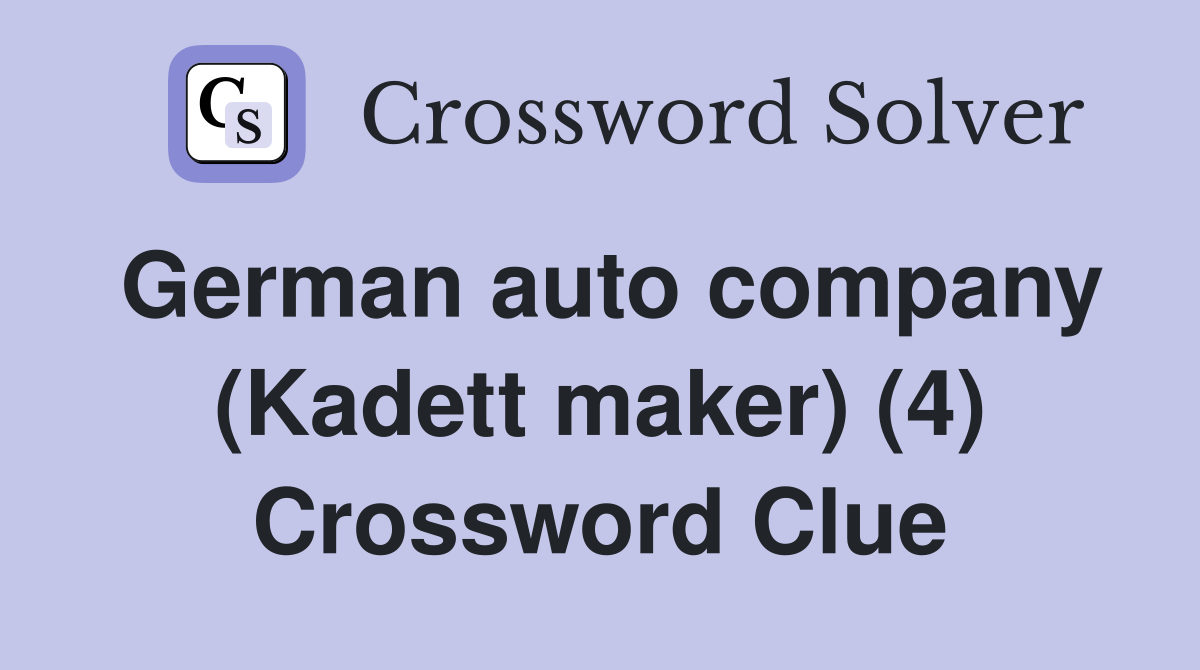 German auto company (Kadett maker) (4) Crossword Clue