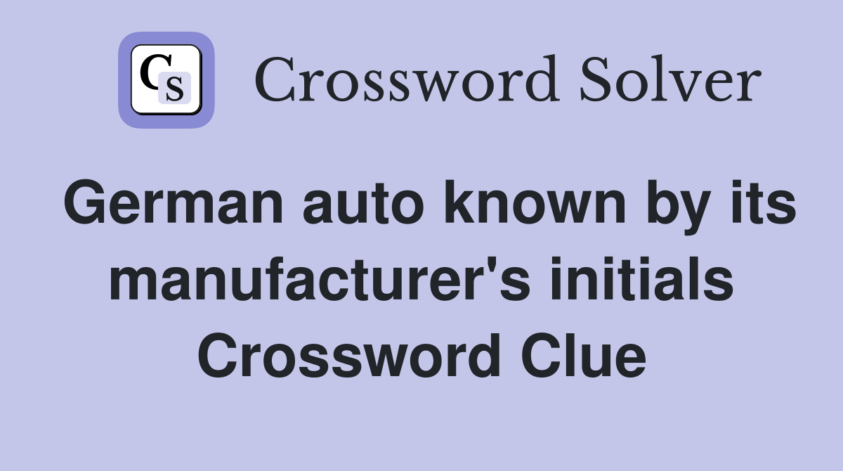 German auto known by its manufacturer's initials Crossword Clue