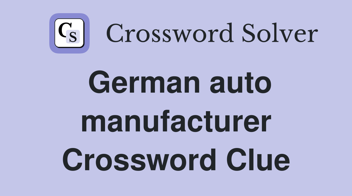 German auto manufacturer Crossword Clue