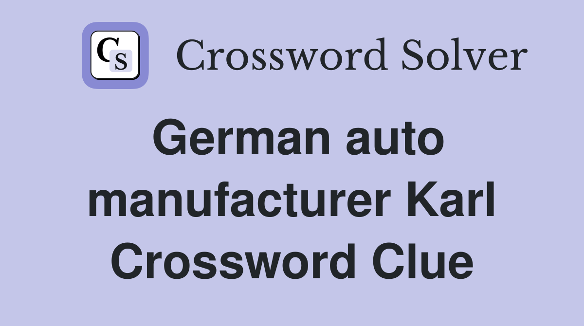 German auto manufacturer Karl Crossword Clue