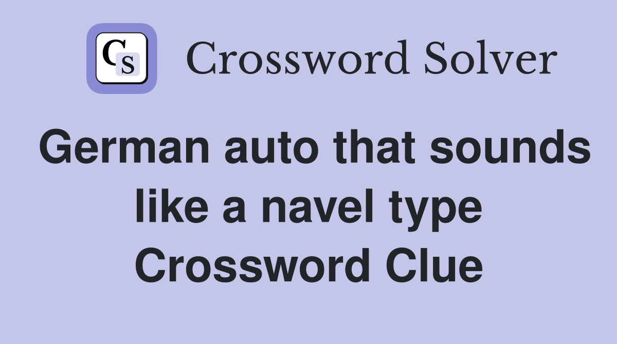German auto that sounds like a navel type Crossword Clue