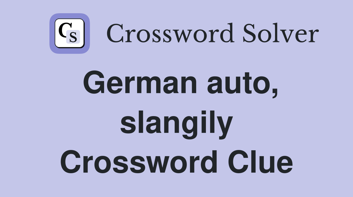 German auto, slangily Crossword Clue