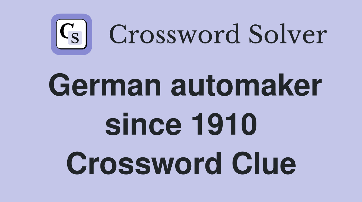 German automaker since 1910 Crossword Clue