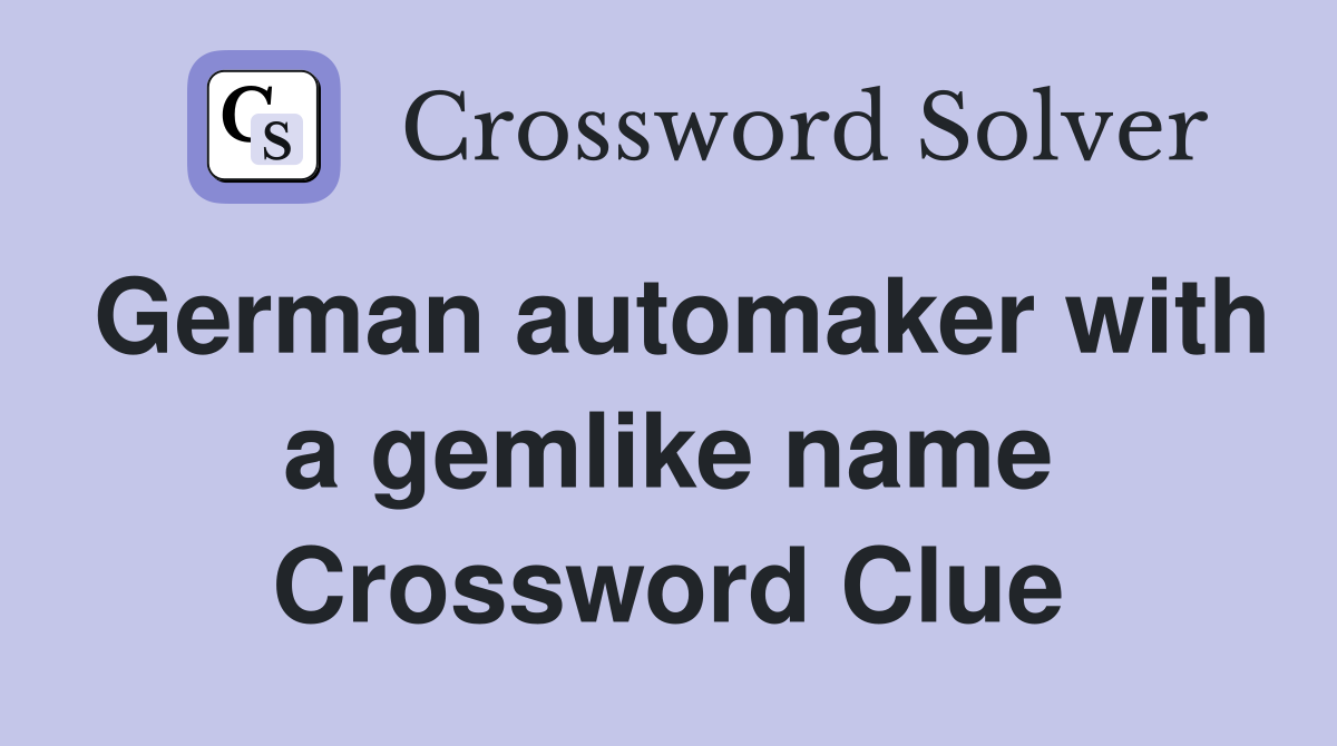 German automaker with a gemlike name Crossword Clue
