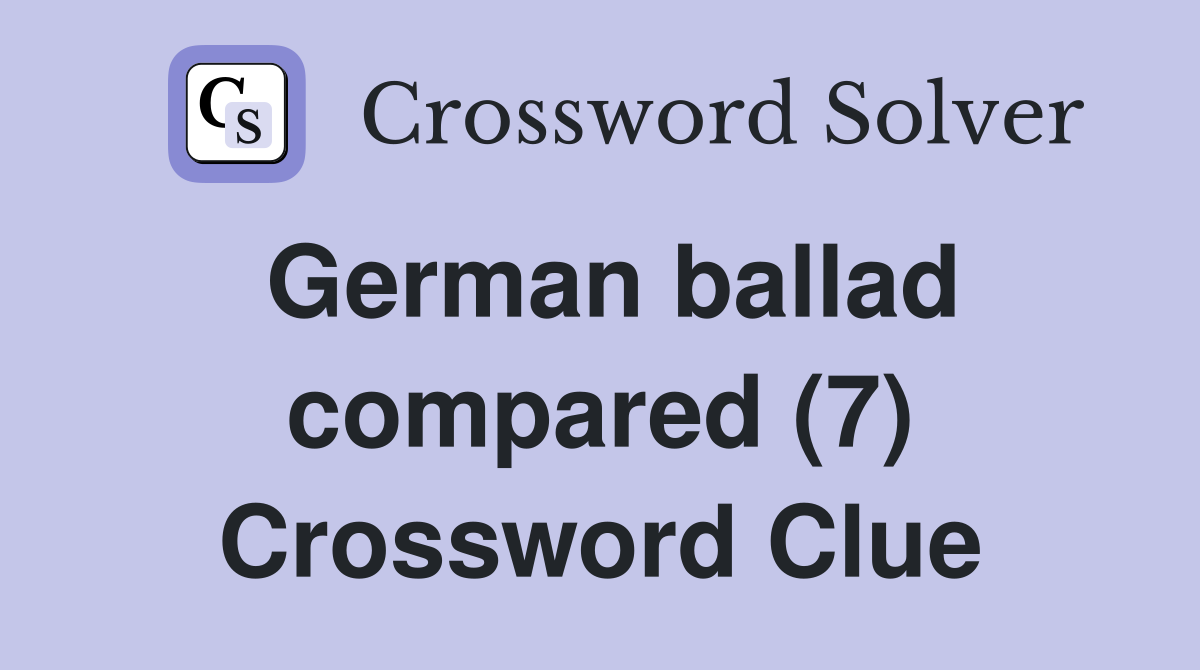 German ballad compared (7) Crossword Clue