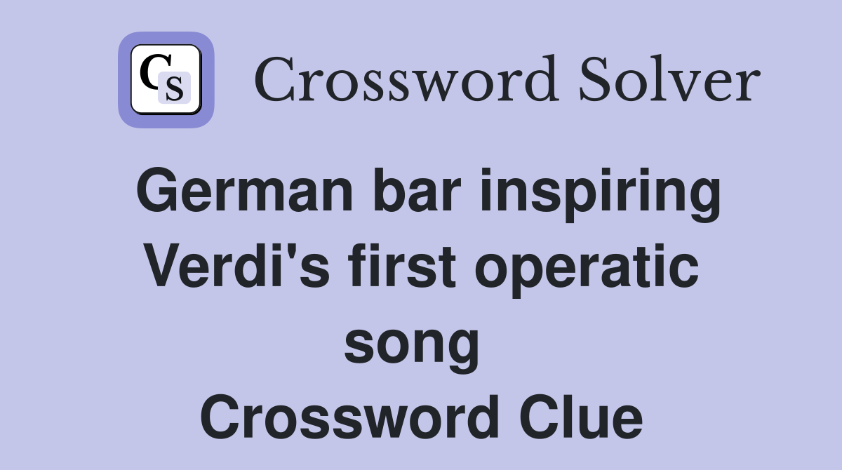 German bar inspiring Verdi's first operatic song  Crossword Clue
