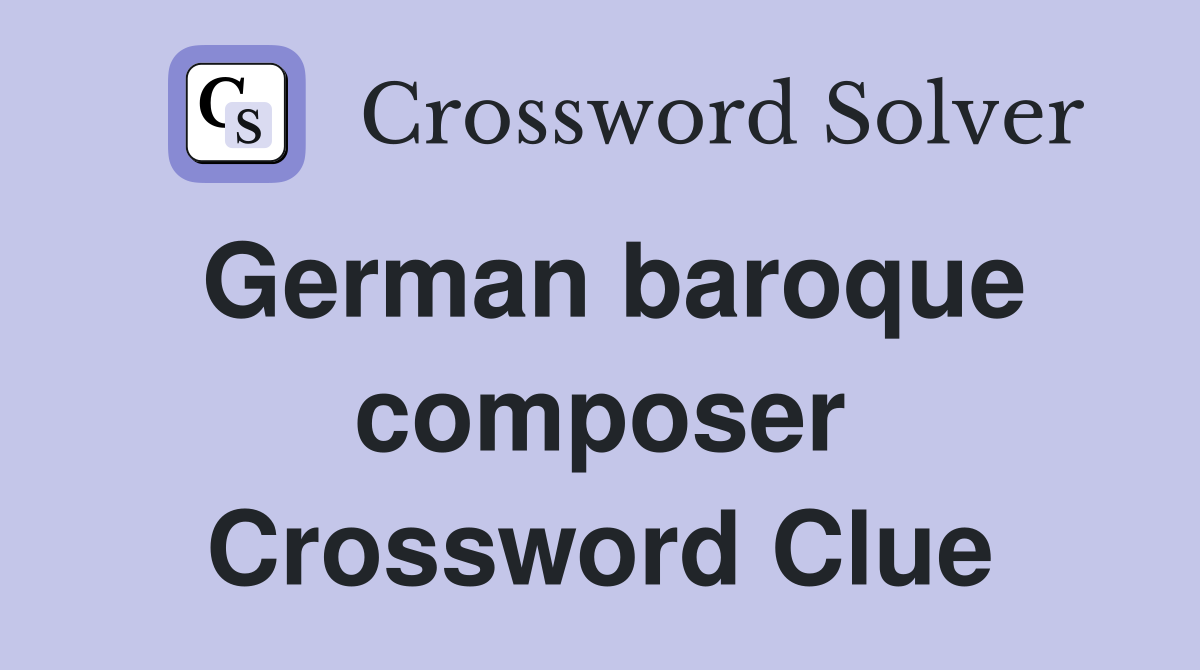 German baroque composer Crossword Clue