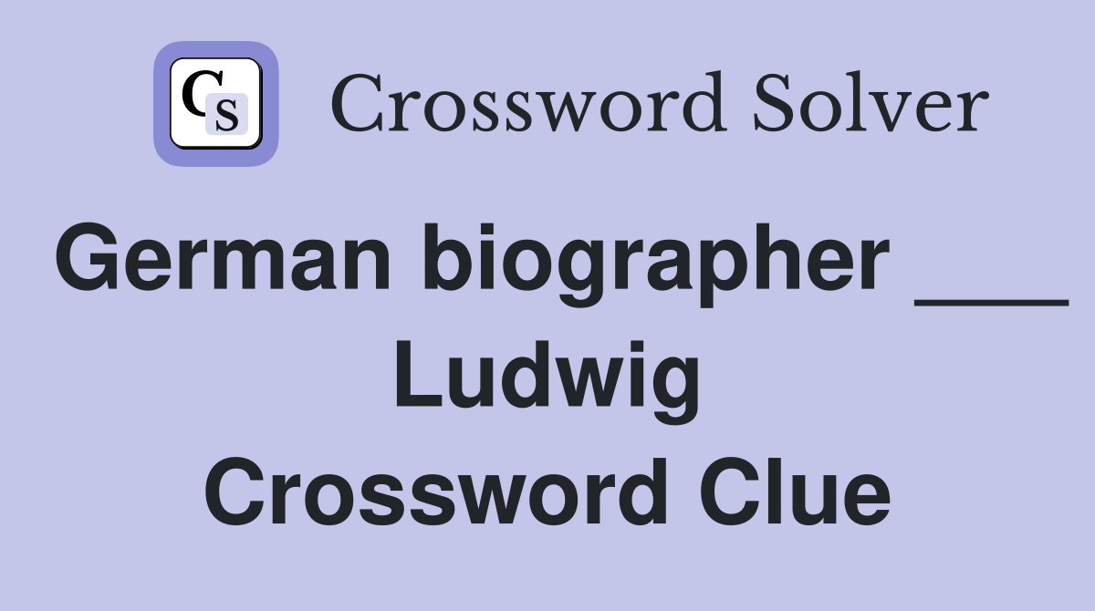 German biographer ___ Ludwig Crossword Clue