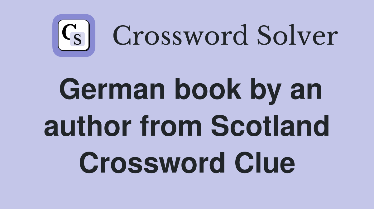 German book by an author from Scotland Crossword Clue