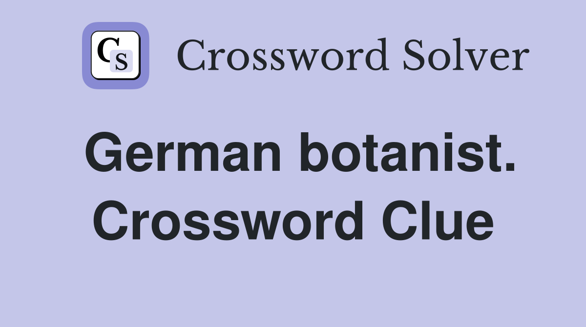 German botanist. Crossword Clue