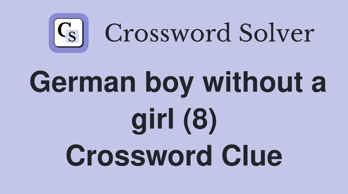 German boy without a girl (8) Crossword Clue
