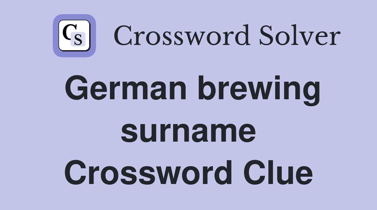 German brewing surname Crossword Clue