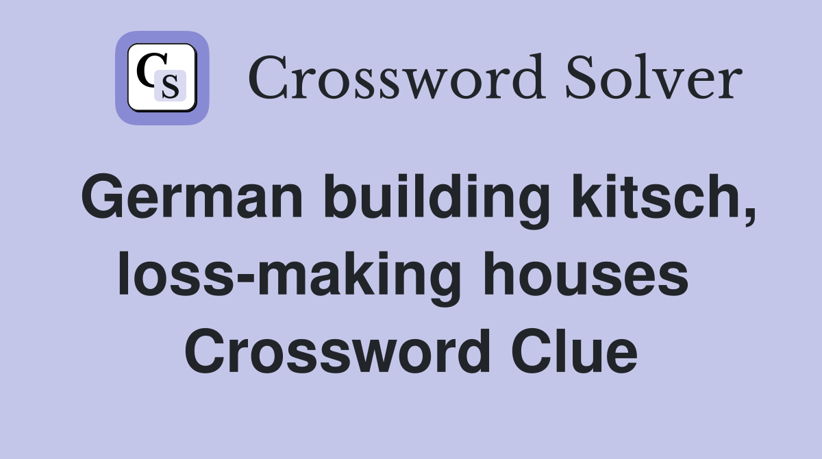German building kitsch, loss-making houses  Crossword Clue