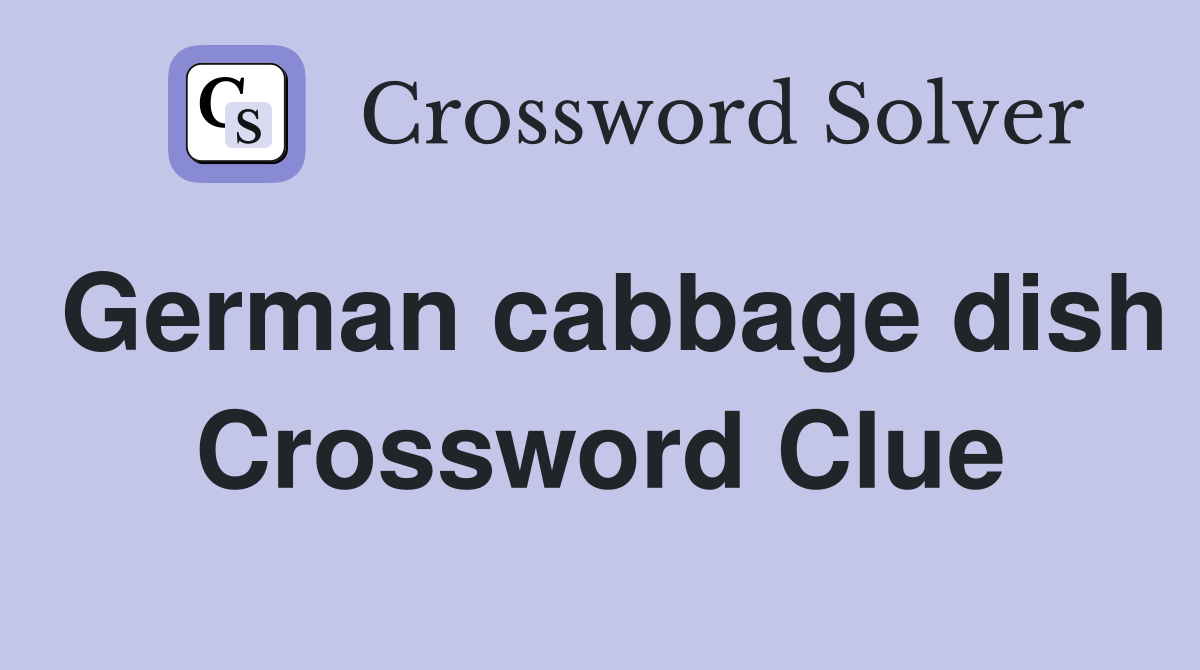 German cabbage dish Crossword Clue