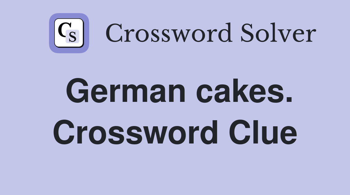 German cakes. Crossword Clue