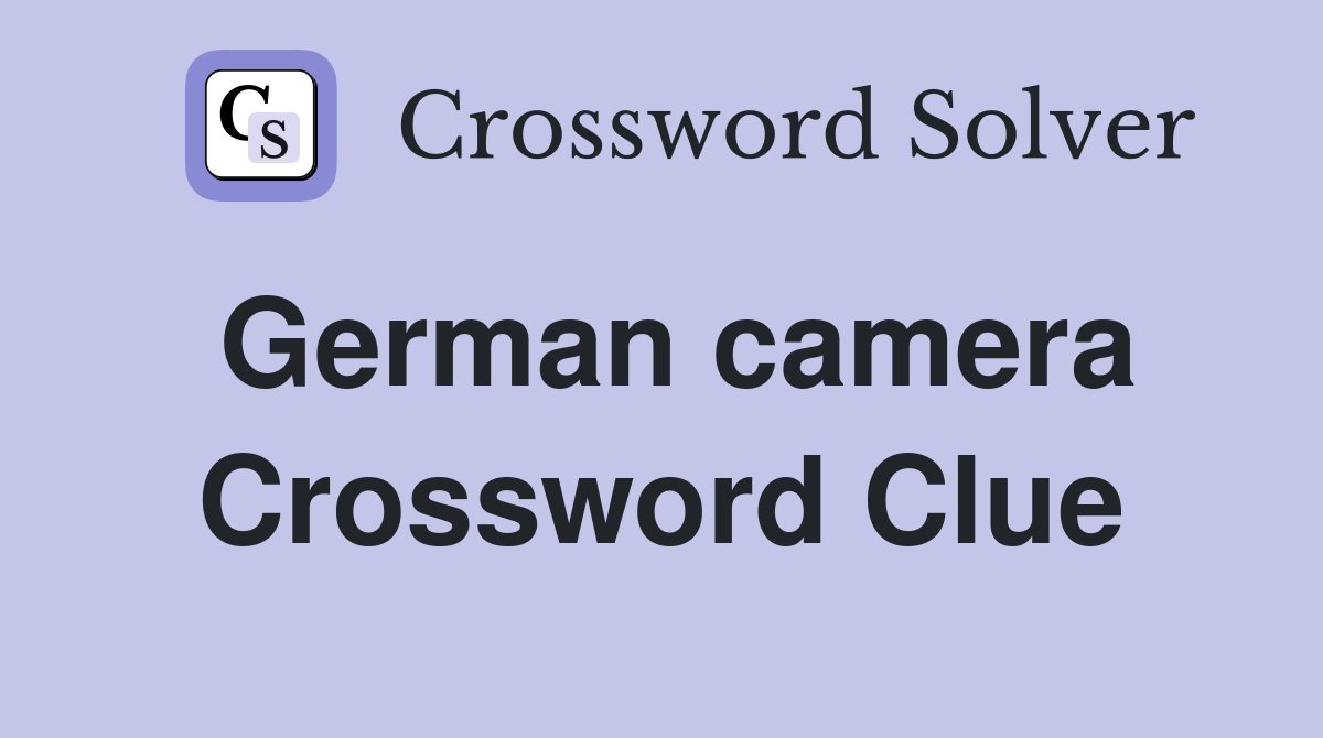 German camera Crossword Clue