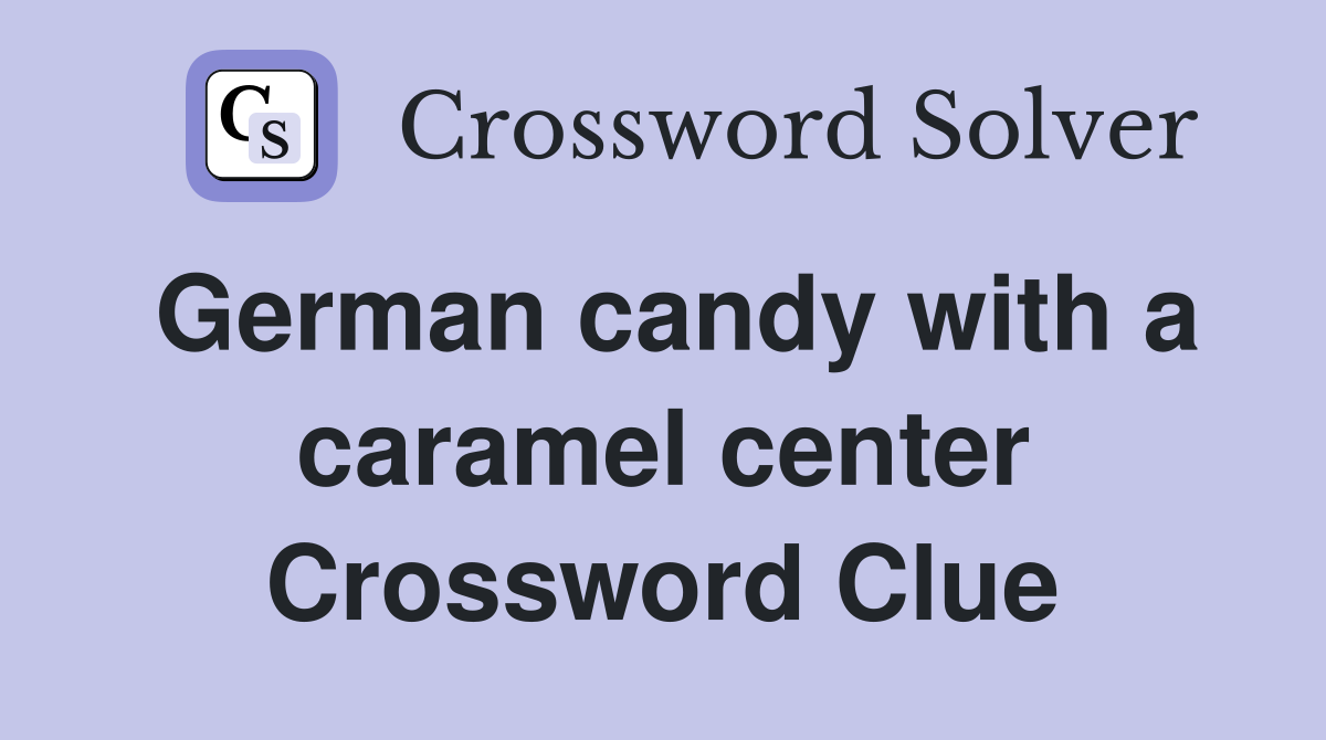 German candy with a caramel center Crossword Clue