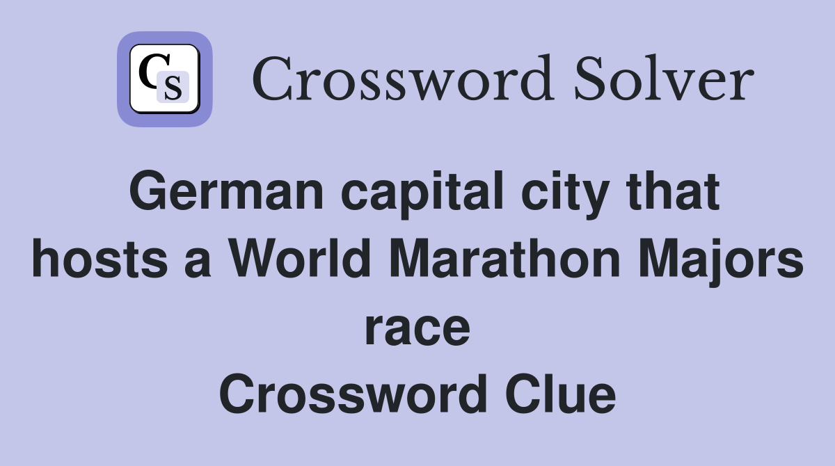 German capital city that hosts a World Marathon Majors race Crossword Clue