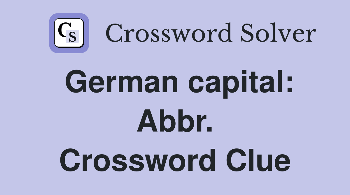 German capital: Abbr. Crossword Clue