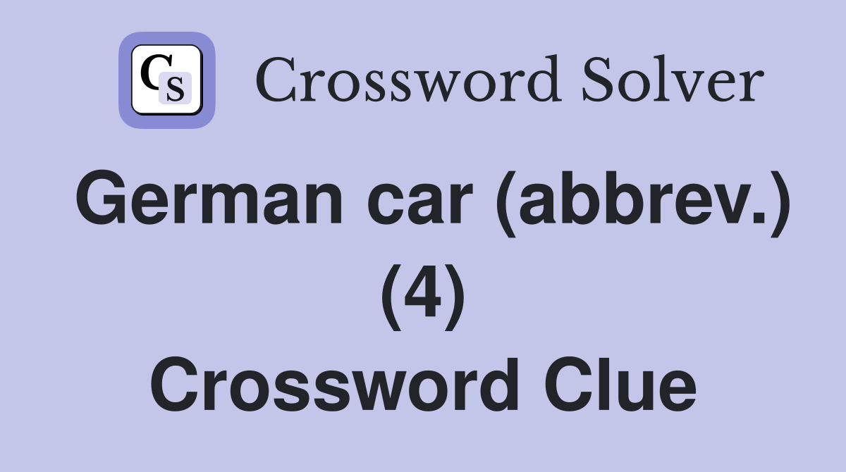 German car (abbrev.) (4) Crossword Clue
