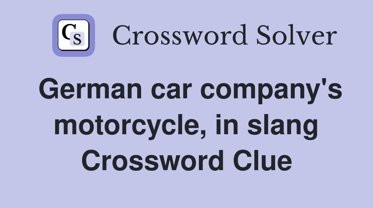 German car company's motorcycle, in slang Crossword Clue