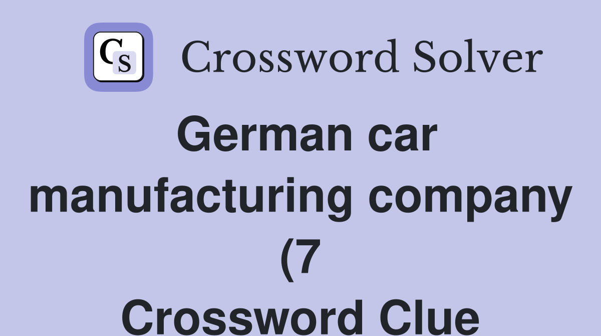 German car manufacturing company (7) Crossword Clue Answers German car manufacturing company (7) Crossword Clue Answers