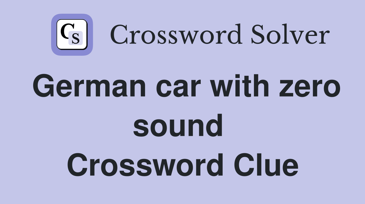 German car with zero sound  Crossword Clue