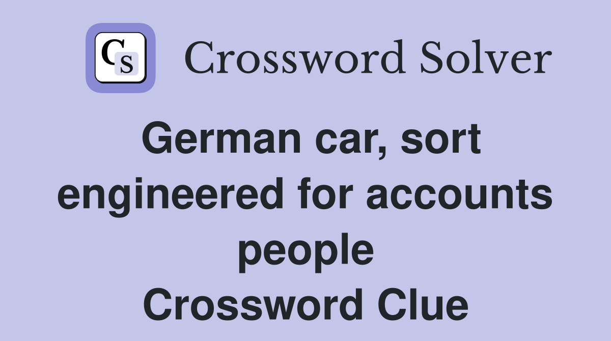 German car, sort engineered for accounts people Crossword Clue