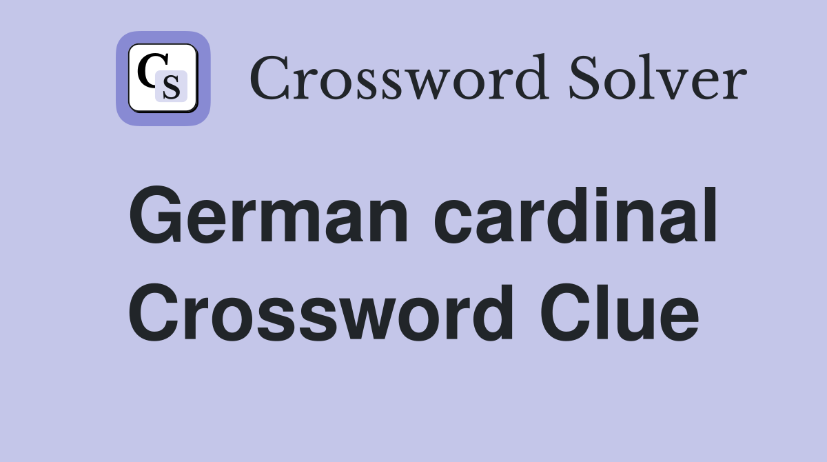 German cardinal Crossword Clue