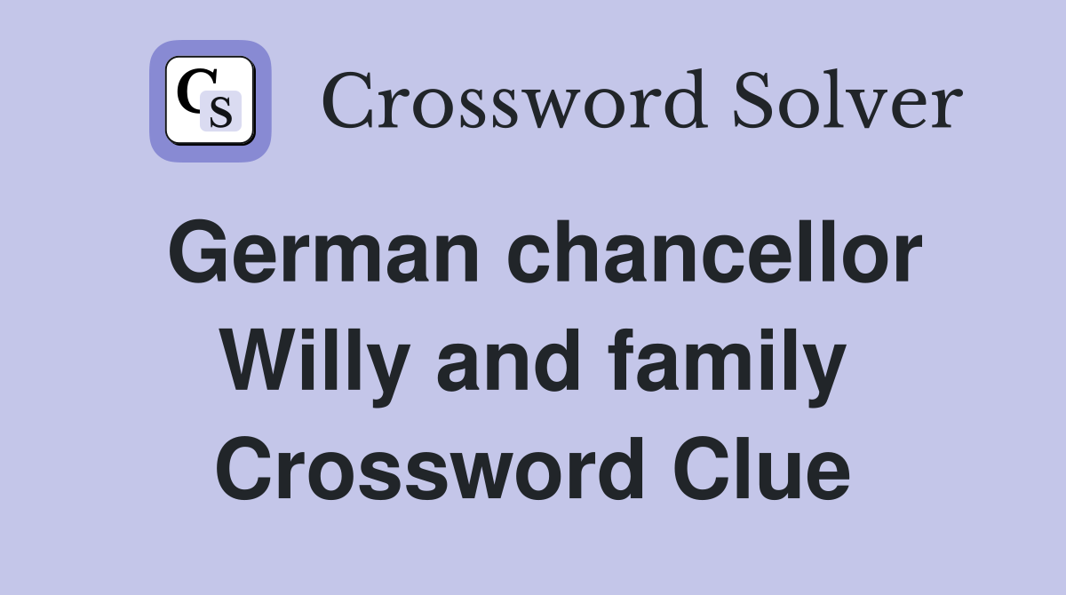 German chancellor Willy and family Crossword Clue