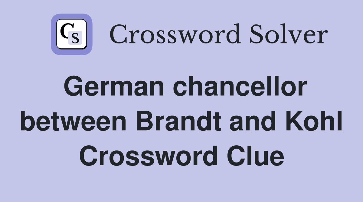 German chancellor between Brandt and Kohl Crossword Clue