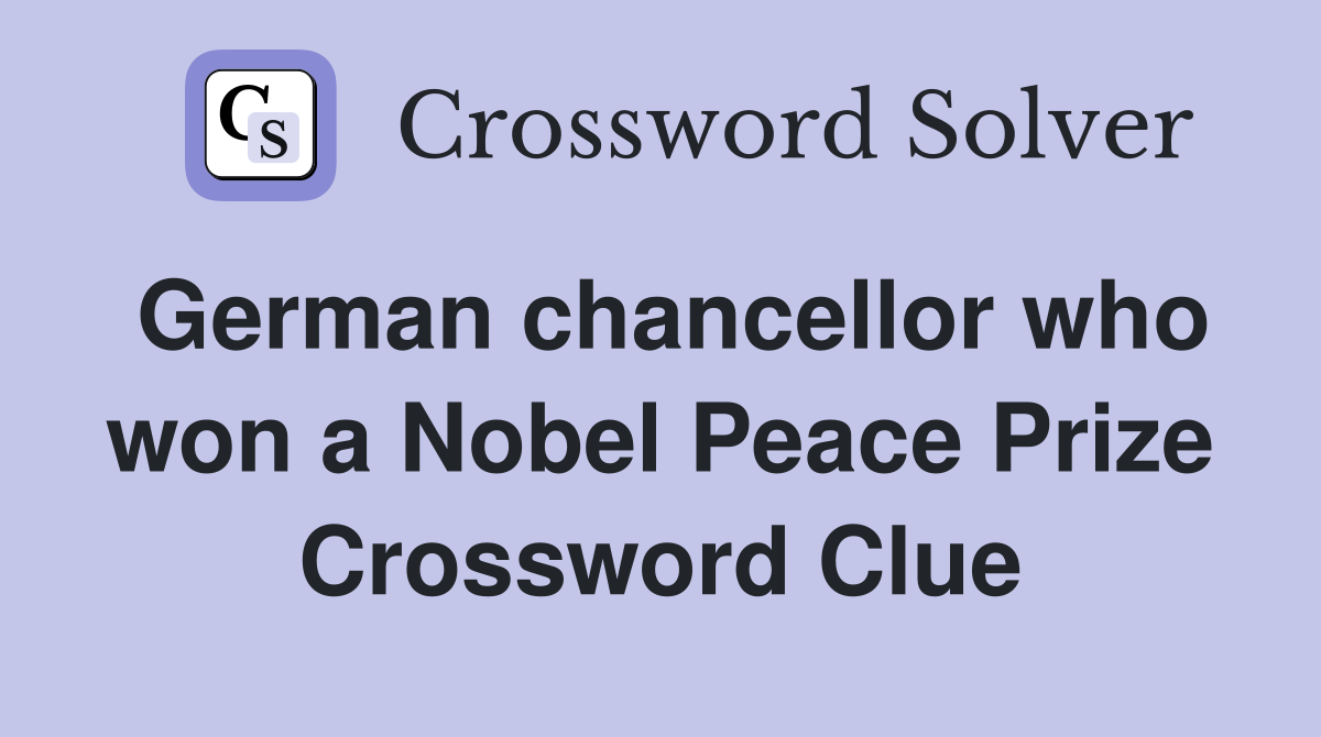 German chancellor who won a Nobel Peace Prize Crossword Clue