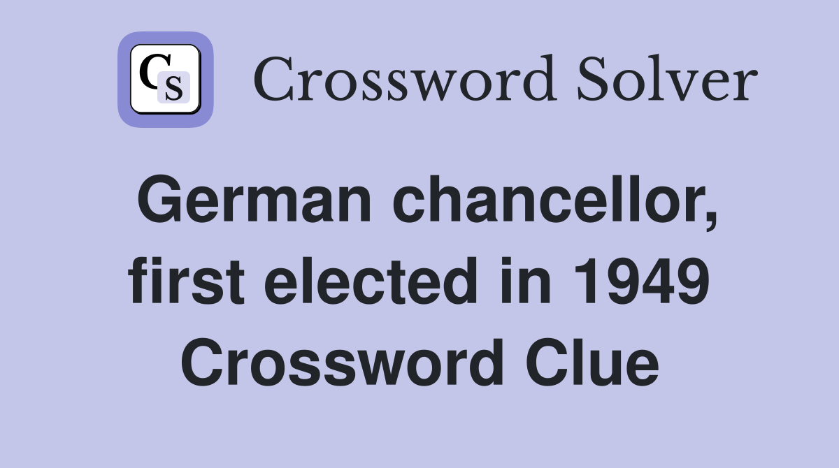 German chancellor, first elected in 1949 Crossword Clue