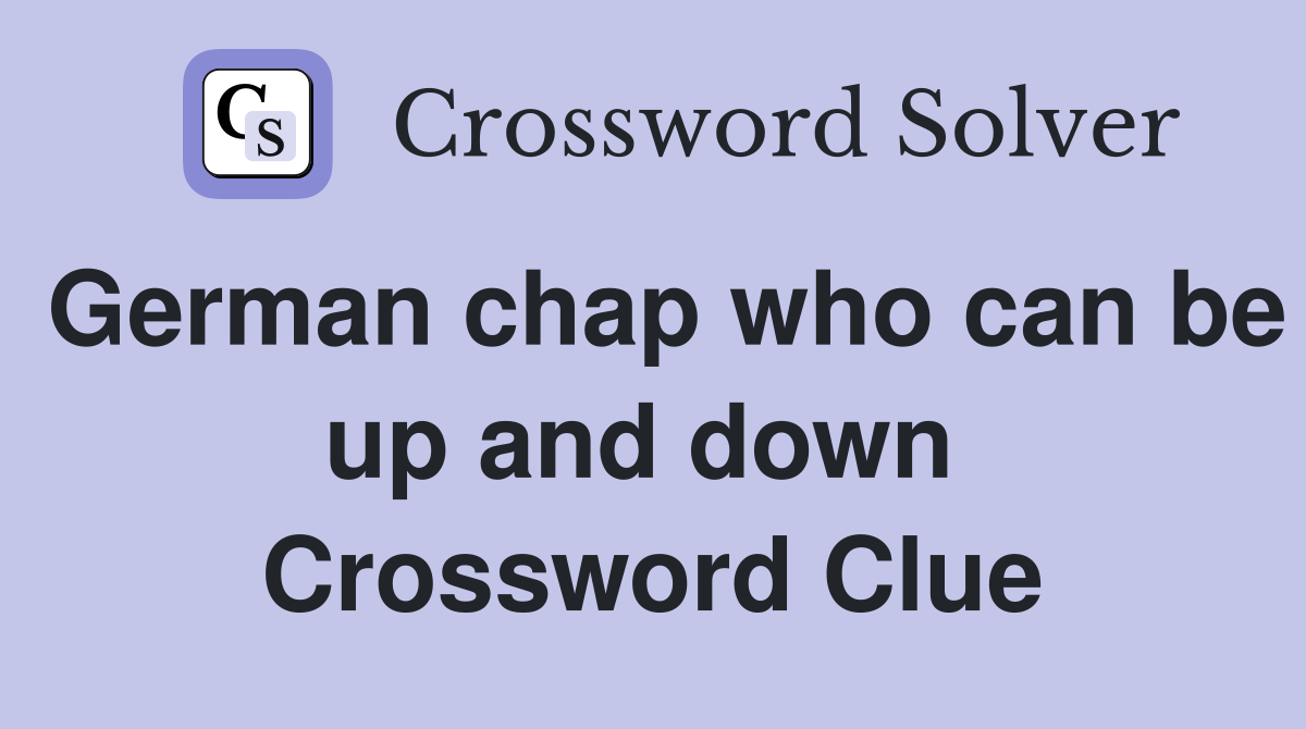 German chap who can be up and down  Crossword Clue