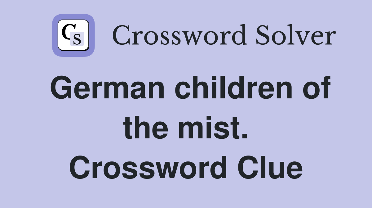 German children of the mist. Crossword Clue