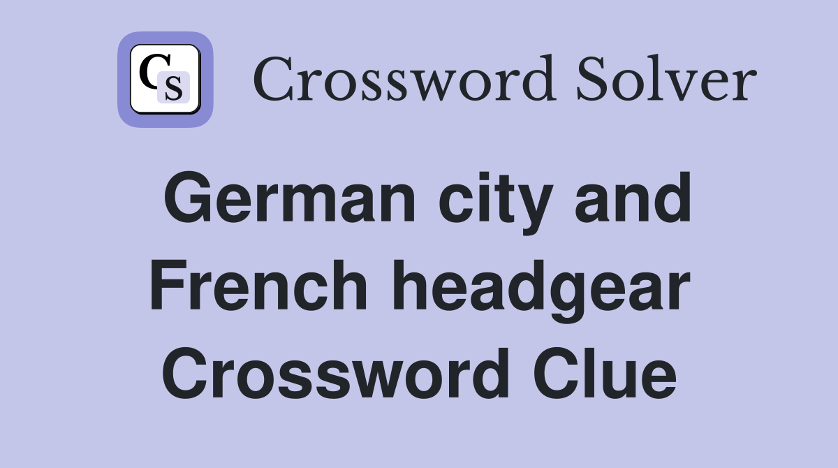 German city and French headgear Crossword Clue