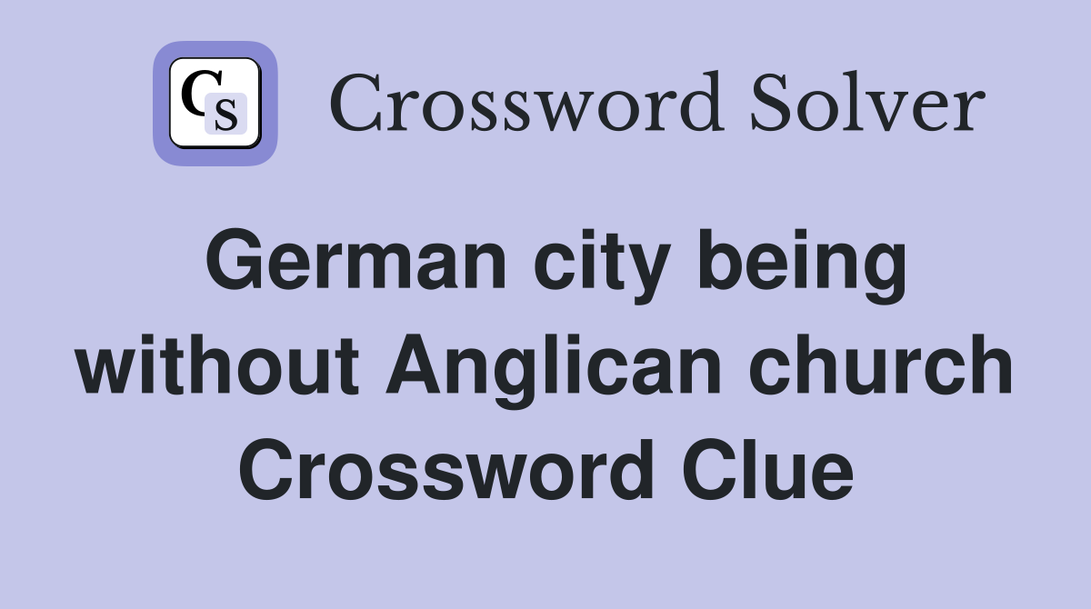 German city being without Anglican church Crossword Clue