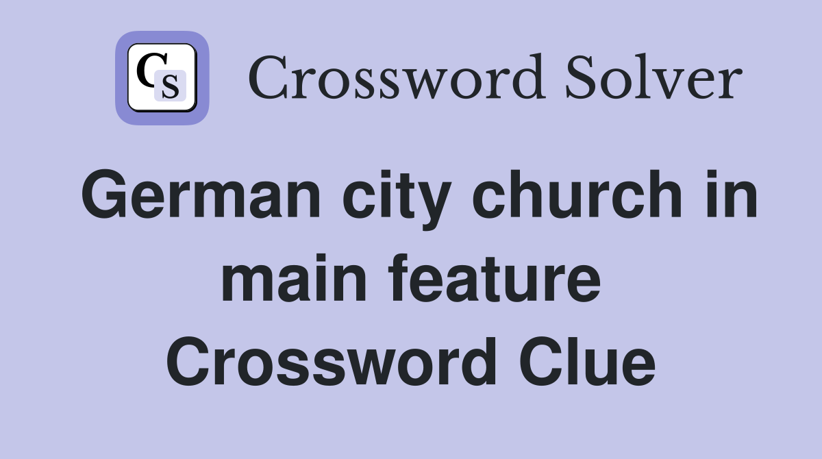 German city church in main feature Crossword Clue