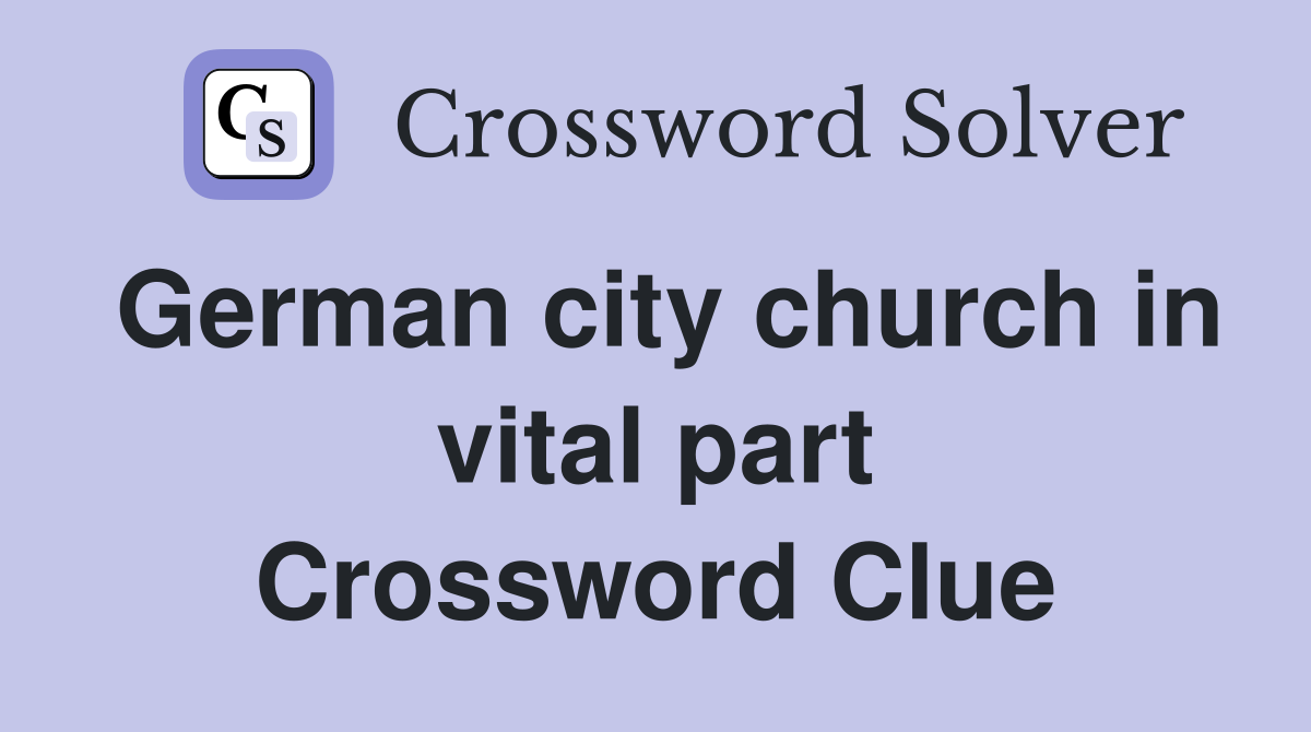 German city church in vital part Crossword Clue